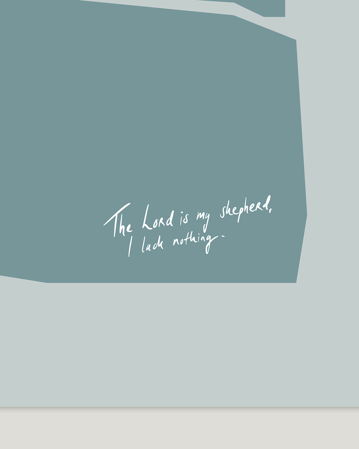 the lord is my shepherd i lack nothing turquoise Modern minimal abstract Bible verse handwritten detail