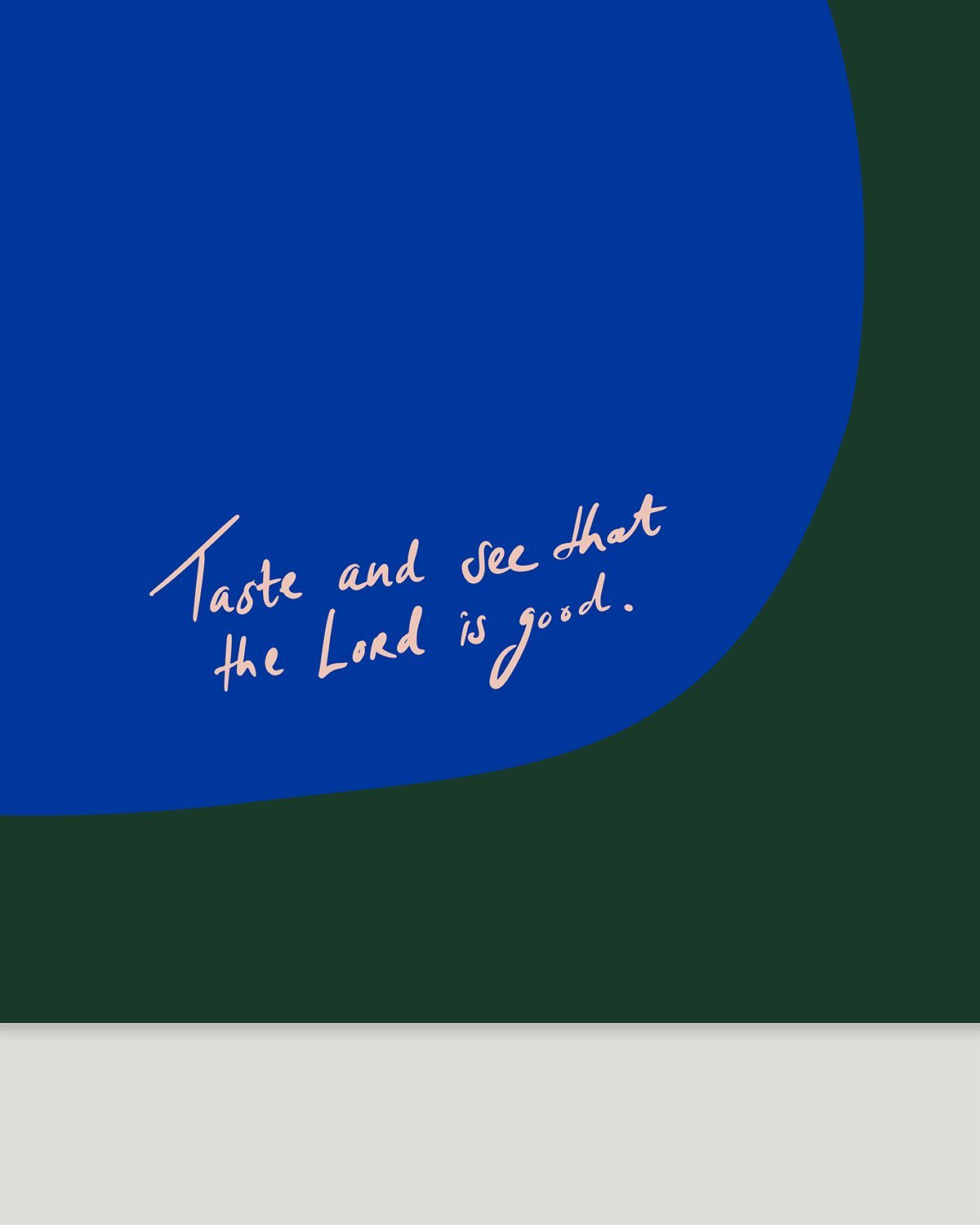 taste and see that the lord is good blue green Modern minimal abstract Bible verse handwritten detail