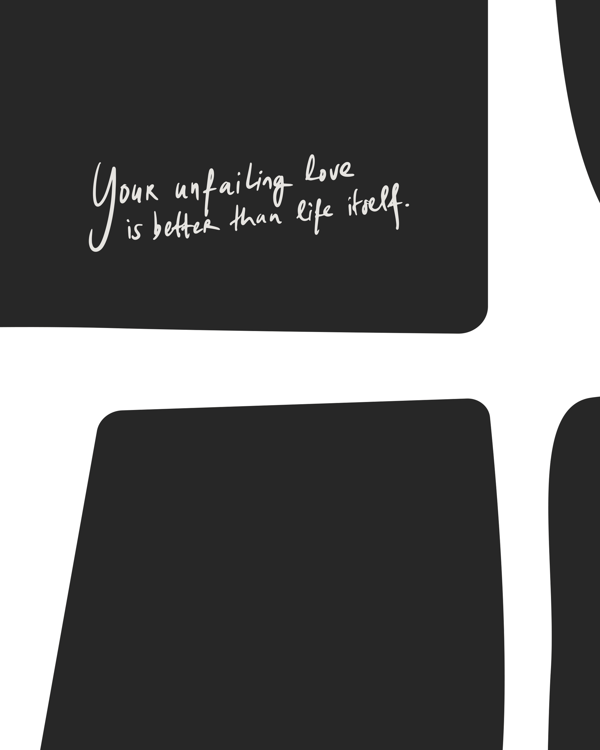 unfailing love black psalm 63:3 Bold modern typographic Bible verse handwritten detail christian art hoolyprints