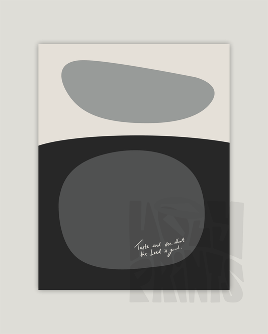 taste and see that the lord is good gray Modern minimal abstract Bible verse example print inches